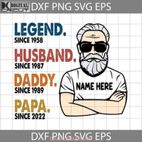 Legend Since 1958 Husband 1987 Svg Papa Svg Dad Fathers Day Cricut File Clipart Png Eps Dxf