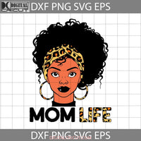 Leopard Black Mom Svg Life Mothers Day Cricut File Clipart Png Eps Dxf