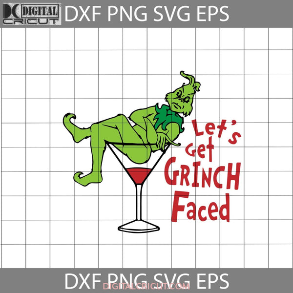 Lets Get Grinch Faced Svg Christmas Cartoon Svg Gift Cricut File Clipart Png Eps Dxf