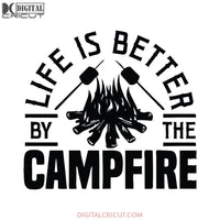 Life Is Better By The Campfire Svg, Camp Life Svg, Camping Svg, Campfire Svg