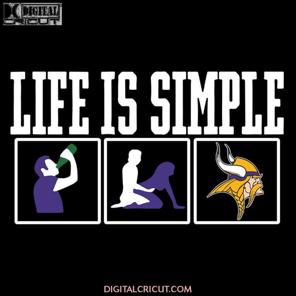 Life Is Simple Drink Sex And Minnesota Vikings Football Svg, Cricut File, Clipart, Football Svg, Sport Svg, NFL Svg, Png, Eps, Dxf