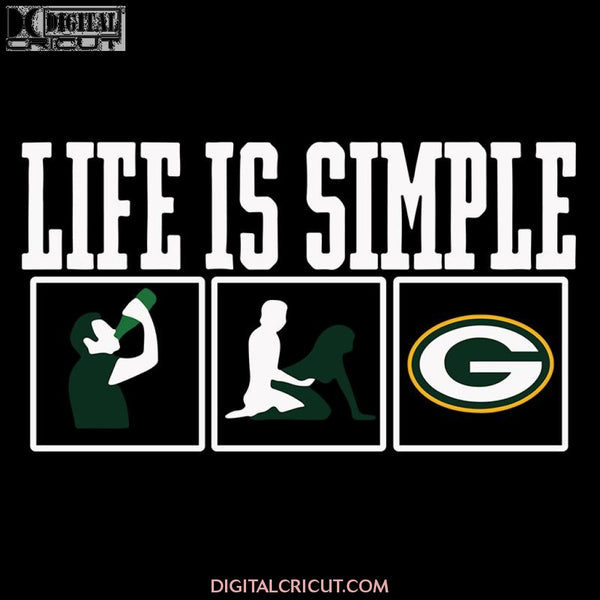 Life Is Simple Drink Sex And Green Bay Packers Football Svg, Cricut File, Clipart, Football Svg, Sport Svg, NFL Svg, Png, Eps, Dxf
