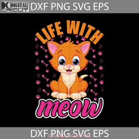 Life With Meow Svg Cat Lover Animal Cricut File Clipart Png Eps Dxf