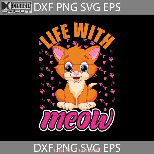 Life With Meow Svg Cat Lover Animal Cricut File Clipart Png Eps Dxf