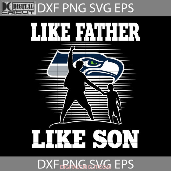 Like Father Son Seattle Seahawks Svg Happy Fathers Day Dad Cricut File Clipart Png Eps Dxf