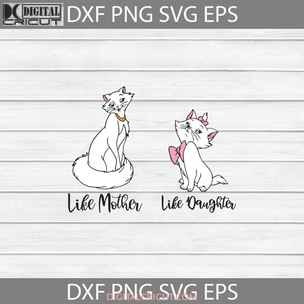 Like Mother Svg Daughter Bundle Aristocat Mom Mothers Day Cricut File Clipart Png Eps Dxf