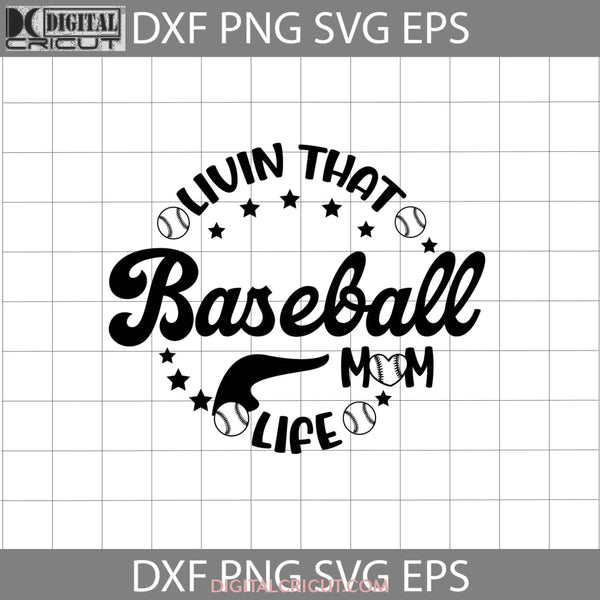 Livin That Baseball Mom Life Svg Baseball Mom Svg Mothers Day Svg