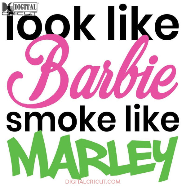 Look Like Barbie Smoke Marley Svg Files For Silhouette Cricut Dxf Eps Png Instant Download