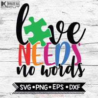 Love Needs No Words Svg, Cricut File, Svg, Autism Svg