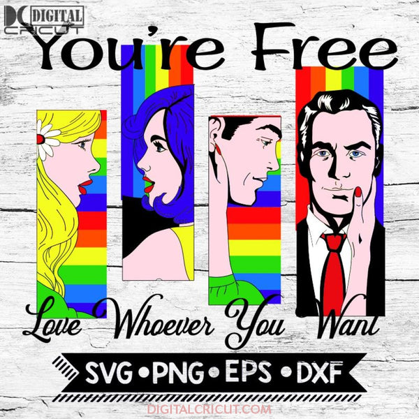 Love Whoever You Want Gay SVG PNG DXF EPS Download Files