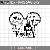 Magic Teacher Svg Teach Love Inspire Tinkerbell Mickey Head Back To School Cricut File Clipart Png