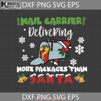 Mail Carrier Delivering More Packages Than Santa Svg Christmas Svg Gift Cricut File Clipart Png Eps