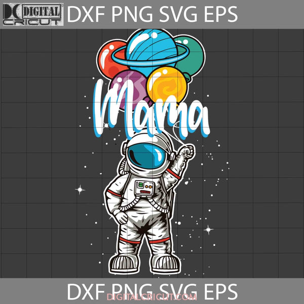 Mama Astronaut In Space Svg Mothers Day Cricut File Clipart Png Eps Dxf