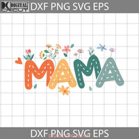 Mama Floral Svg Retro Mom Mothers Day Cricut File Clipart Png Eps Dxf