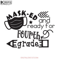 Masked And Ready For Fourth Grade Svg, Back To School Svg, Quarantined Svg, Cricut File, Svg