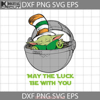 May The Luck Be With You Svg Baby St.patricks Day Cricut File Clipart Png Eps Dxf