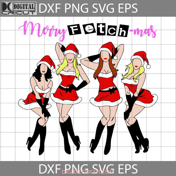 Mean Girls Merry Fetchmas Svg Svg Christmas Cricut File Clipart Png Eps Dxf