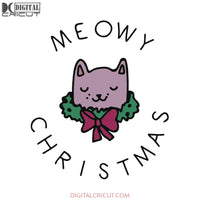 Meowy Christmas Svg, Cricut File, Christmas Svg, Cricut File, Clipart, Merry Christmas Svg, Cute Cat Svg, Pet Svg, Animal Svg, Png, Eps, Dxf