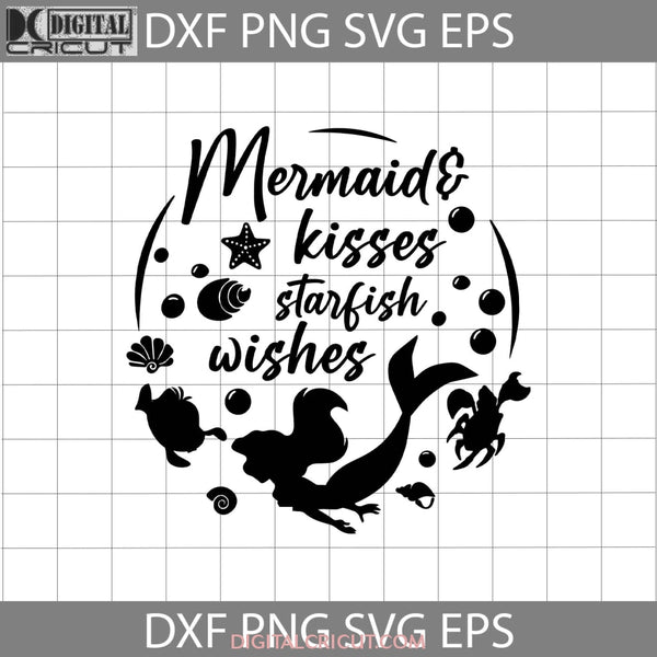 Mermaid Kisses Starfish Wishes Svg Ariel The Little Cartoon Cricut File Clipart Png Eps Dxf