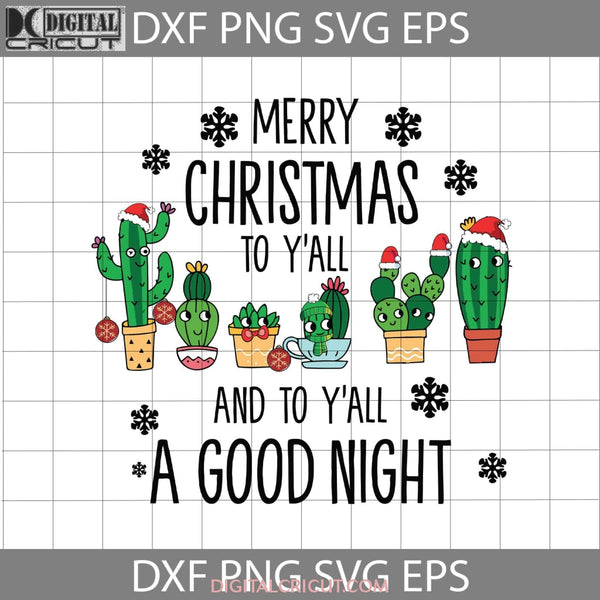 Merry Christmas To Yall And A Good Night Svg Cactus Gift Cricut File Clipart Png Eps Dxf