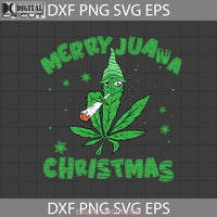Merry Juana Christmas Svg Weed Canabis Gift Cricut File Clipart Png Eps Dxf