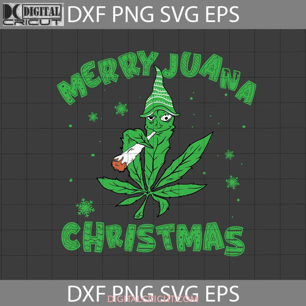 Merry Juana Christmas Svg Weed Canabis Gift Cricut File Clipart Png Eps Dxf