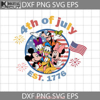 Mickey And Friends 4Th Of July Svg Est 1776 Of Independence Day Cricut File Clipart Png Eps Dxf
