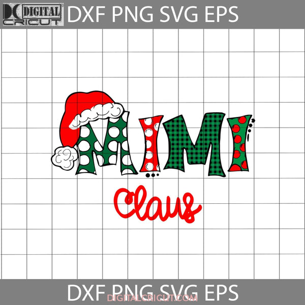 Mimi Claus Svg Christmas Gift Cricut File Clipart Svg Png Eps Dxf