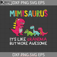 Mimisaurus Its Like Grandma But More Awesome Svg Dinosaur Mama Mothers Day Cricut File Clipart Png