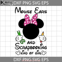 Minnie Mouse Ears And Scrapbooking Kind Of Girl Svg Cartoon Cricut File Clipart Png Eps Dxf