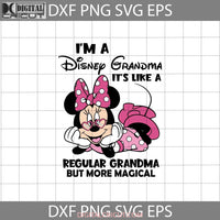 Minnie Mouse Im A Grandma Its Like Regular But More Magical Svg Family Cricut File Clipart Png Eps