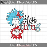 Miss Thing Svg 2 Svg Dr. Seuss Cat In The Hat Read Book Cricut File Clipart Funny Quotes Png Eps Dxf