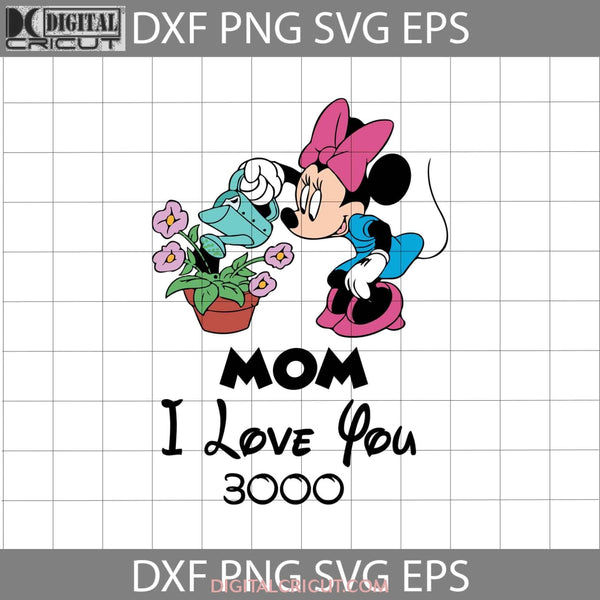 Mom I Love You 3000 Svg Minnie Mother Svg Mothers Day Cricut File Clipart Png Eps Dxf