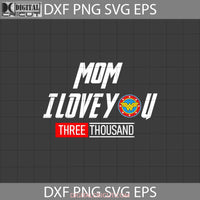 Mom I Love You Three Thousand Svg Wonder Woman Svg Mothers Day Cricut File Clipart Png Eps Dxf