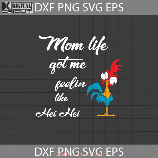 Mom Life Got Me Feelin Like Hei Svg Mother Svg Mothers Day Cricut File Clipart Png Eps Dxf