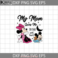 Mom Life Is The Best Svg Minnie And Baby Mickey Svg Mother Mothers Day Cricut File Clipart Png Eps
