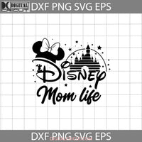 Disney Mom Life Svg Minnie Castle Mother Happy Mothers Day Svg Cricut File Clipart Png Eps Dxf