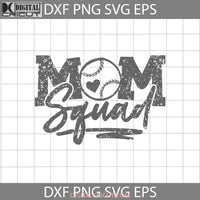 Mom Squad Svg Softball Mothers Day Family Svg Cricut File Clipart Png Eps Dxf