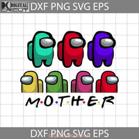 Among Us Mom Svg Happy Mothers Day Mama Cricut File Clipart Png Eps Dxf