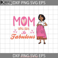 Mom You Are So Fabulous Svg Luisa Rivera Coco Mothers Day Cricut File Clipart Png Eps Dxf