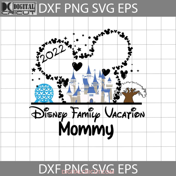 Mommy Disney Family Vacation 2022 Svg Mickey Head Mother Happy Mothers Day Svg Cricut File Clipart