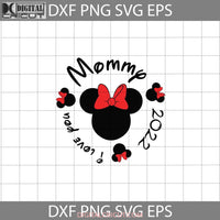 Mommy I Love You 2022 Svg Minnie Mother Svg Mothers Day Cricut File Clipart Png Eps Dxf