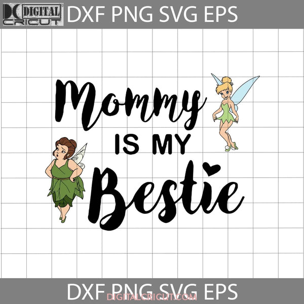 Mommy Is My Bestie Svg Mary Tinkerbell Mothers Day Svg Cricut File Clipart Png Eps Dxf