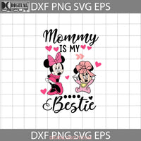 Mommy Is My Bestie Svg Minnie And Baby Mother Svg Mothers Day Cricut File Clipart Png Eps Dxf