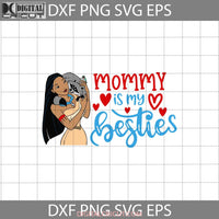 Mommy Is My Bestie Svg Pocahontas Mom Mothers Day Cricut File Clipart Png Eps Dxf