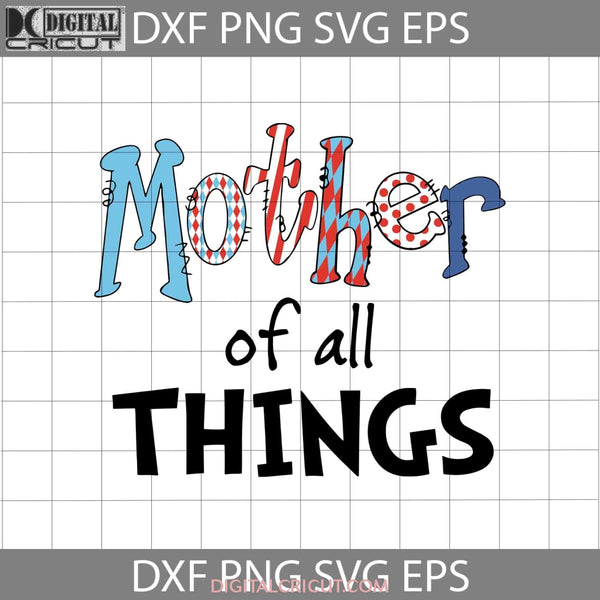 Mother Of All Things Svg Cricut File Clipart Svg Png Eps Dxf