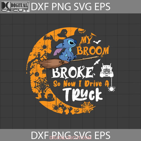 My Broom Broke So Now I Drive A Truck Svg Halloween Svg Cricut File Clipart Png Eps Dxf