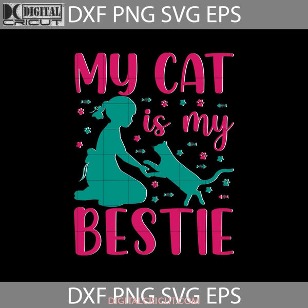 My Cat Is Bestie Svg Lover Animal Cricut File Clipart Png Eps Dxf