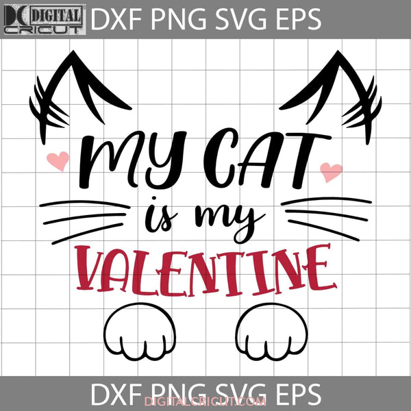 My Cat Is Valentine Svg Love Valentines Day Cricut File Clipart Png Eps Dxf