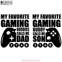 My Favorite Gaming Buddies Calls Me Dad Buddy Son Svg Files For Silhouette Cricut Dxf Eps Png